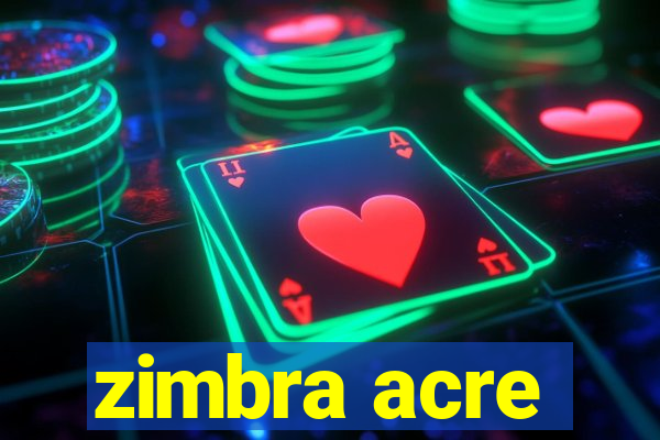 zimbra acre